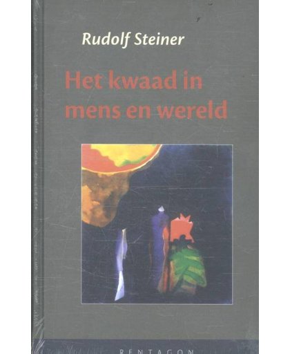 Het kwaad in mens en wereld - Rudolf Steiner