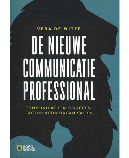 De nieuwe communicatieprofessional - Vera de Witte