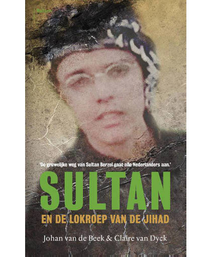 Sultan en de lokroep van de jihad - Johan van de Beek en Claire van Dyck