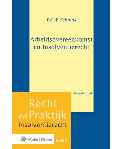 Arbeidsovereenkomst en insolventierecht - P.R.W. Schaink