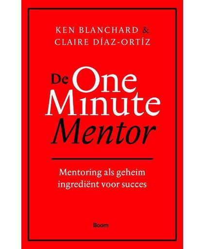 De one minute mentor - Mentoring als geheim ingrediënt voor succes - Ken Blanchard en Claire Díaz-Ortíz