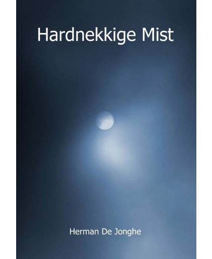 Hardnekkige Mist - Herman de Jonghe