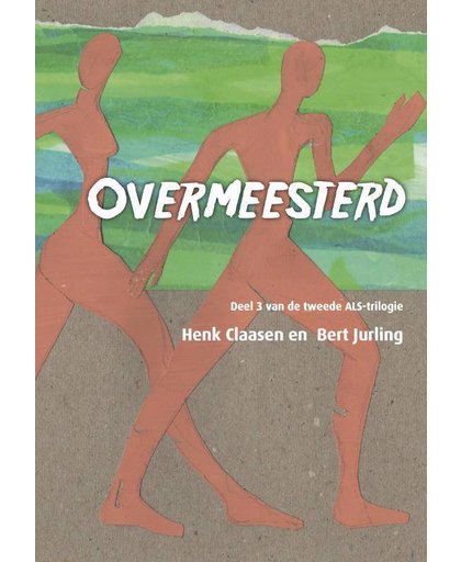 Overmeesterd - Deel 3 van de tweede ALS-trilogie - Henk Claasen en Bert Jurling