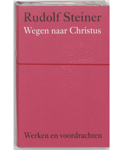 Wegen naar Christus (Werken en voordrachten) - Rudolf Steiner