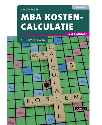 MBA Kostencalculatie met resultaat Opgavenboek 3e druk - Maud Faber