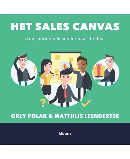 Het Sales canvas - Door onderzoek sneller naar de deal - Orly Polak en Matthijs Leendertse