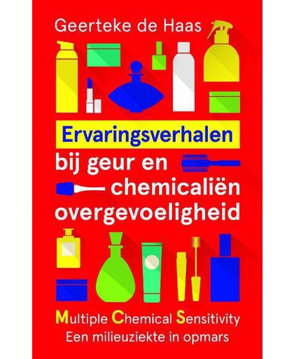 Ervaringsverhalen bij geur- en chemicaliënovergevoeligheid. - Geerteke de Haas