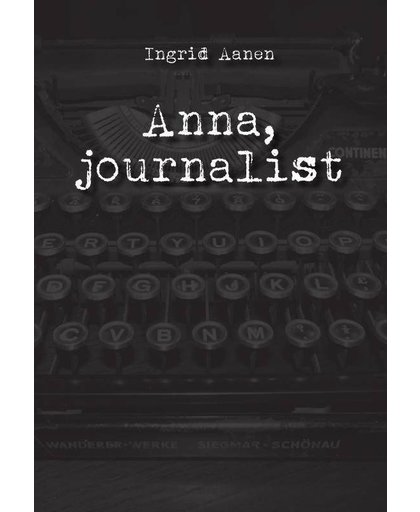 Anna, journalist - Ingrid Aanen