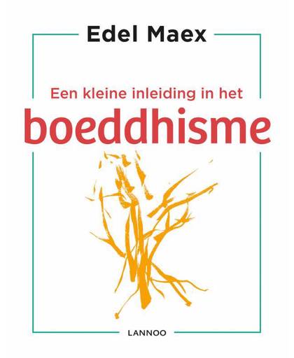 Een kleine inleiding in het boeddhisme - Edel Maex
