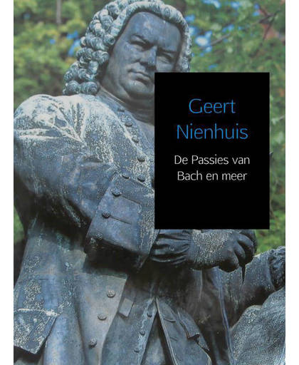 De Passies van Bach en meer - Geert Nienhuis