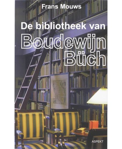 De bibliotheek van Boudewijn Büch - F. Mouws