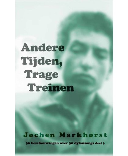 Andere Tijden, Trage Treinen - Jochen Markhorst