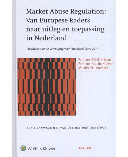 Market Abuse Regulation: Van Europese kaders naar uitleg en toepassing in NedERLAND - F.G.H. Kristen, H.J. de Kluiver en N. Lemmens