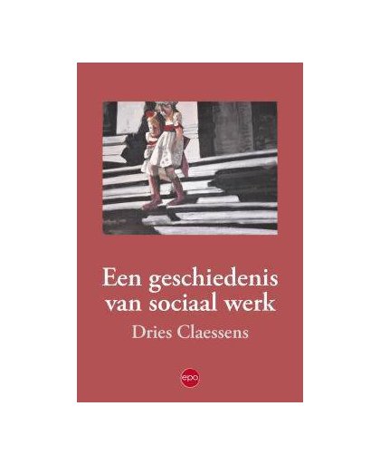 Een geschiedenis van sociaal werk - Dries Claessens