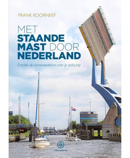 Met staande mast door Nederland - Frank Koorneef