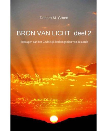 BRON VAN LICHT deel 2 - Debora M. Groen