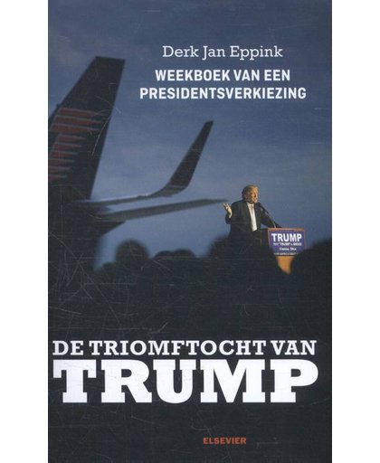De triomftocht van Trump - Derk Jan Eppink