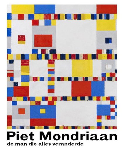 Piet Mondriaan - De man die alles veranderde - Hans Janssen, Benno Tempel en Lieke Wijnia