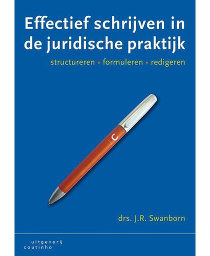 Effectief schrijven in de juridische praktijk - J.R. Swanborn