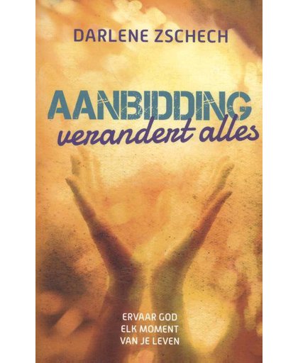 Aanbidding verandert alles - Darlene Zschech