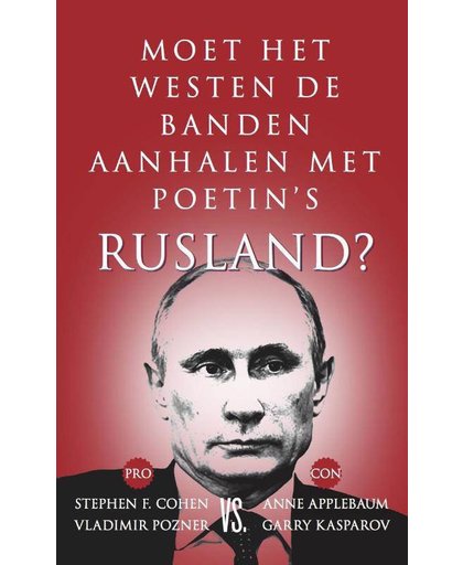 Moet het Westen de banden aanhalen met Poetins Rusland? - Stephen Cohen, Vladimir Pozner, Ann Applebaum, e.a.