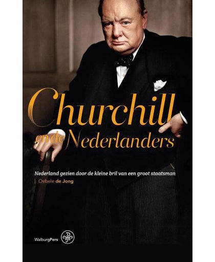 Churchill en de Nederlanders - Oebele de Jong
