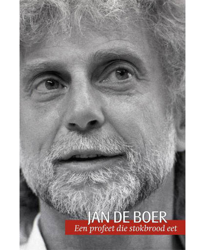 Jan de Boer - Een profeet die stokbrood eet Jan de Boer - Jan de Boer