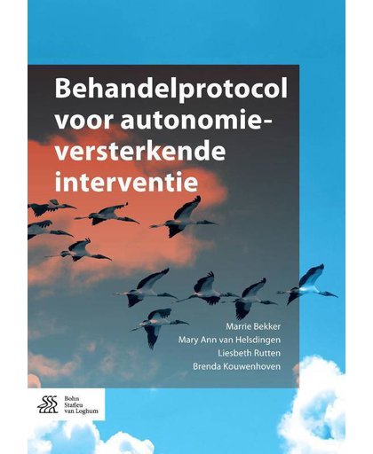 Behandelprotocol voor autonomieversterkende interventie - Marrie Bekker, Mary Ann van Helsdingen, Liesbeth Rutten, e.a.