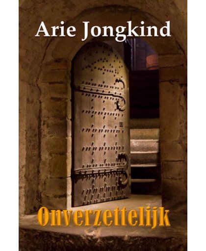 Onverzettelijk - Arie Jongkind