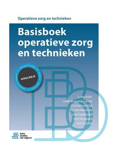 Operatieve zorg en technieken Basisboek operatieve zorg en technieken - Lotte Bolks, Linda Bruggink-Gerrits, Chantal van Dijk, e.a.
