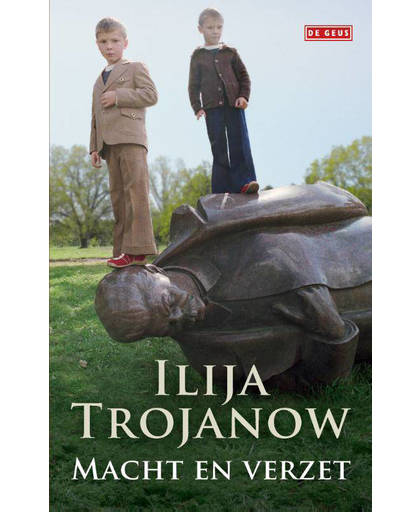 Macht en verzet - Ilija Trojanow