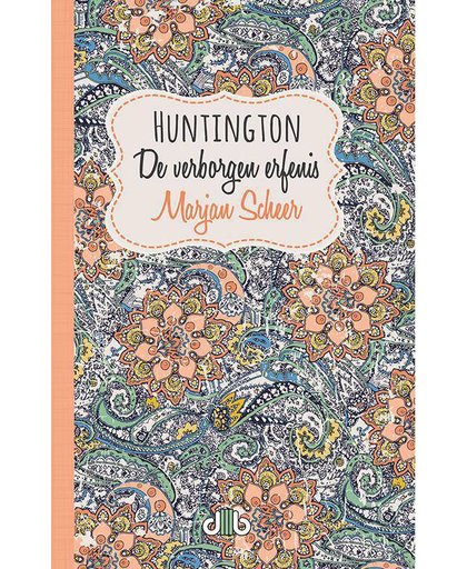 Huntington, de verborgen erfenis - Marjan Scheer