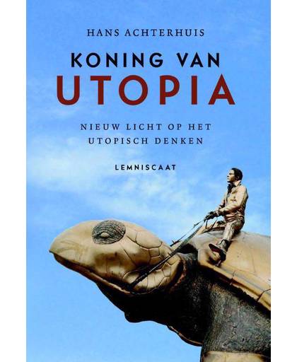 Koning van Utopia - Hans Achterhuis