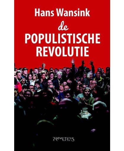 De populistische revolutie - Hans Wansink