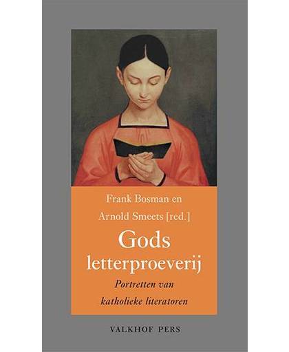 Gods letterproeverij. Portretten van katholieke literatoren