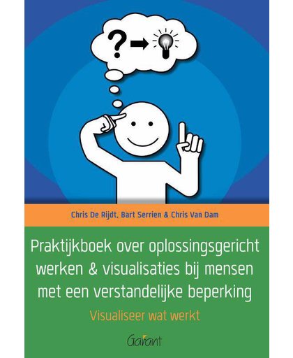 Praktijkboek over oplossingsgericht werken & visualisaties bij mensen met een verstandelijke beperking - Chris De Rijdt en Chris Van Dam