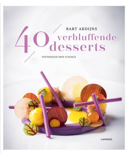 40 verbluffende desserts - Bart Ardijns