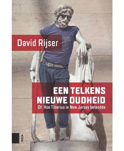 Een telkens nieuwe Oudheid - David Rijser