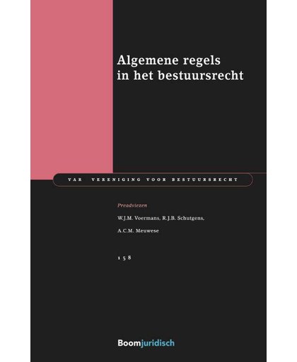 Algemene regels in het bestuursrecht - W.J.M. Voermans, R.J.B. Schutgens en A.C.M. Meuwese