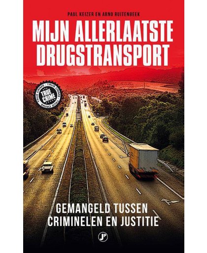 Mijn allerlaatste drugstransport - Paul Koning en Arno Ruitenbeek