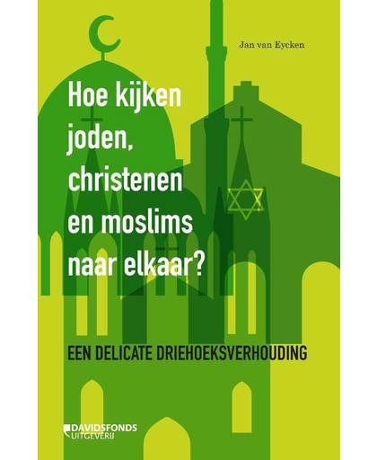 Hoe kijken joden, christenen en moslims naar elkaar? - Jan Van Eycken