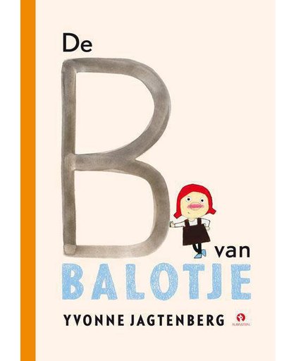 De B van BALOTJE, verzamelboek met 4 verhalen over Balotje, Yvonne Jagtenberg - Yvonne Jagtenberg
