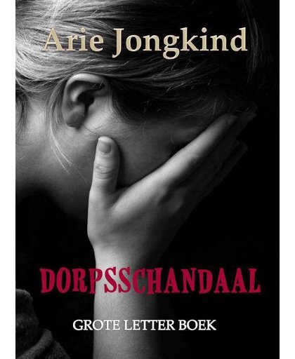 Dorpsschandaal Grote Letter Boek - Arie Jongkind
