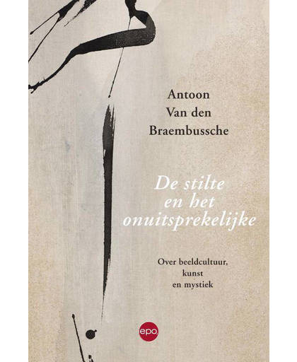 De stilte en het onuitsprekelijke - Antoon Van den Braembussche
