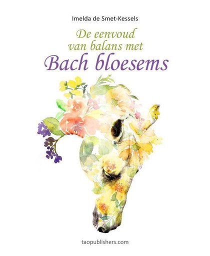 De eenvoud van balans met Bach Bloesems - Imelda de Smet-Kessels