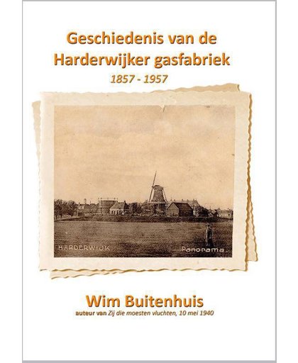 Geschiedenis van de Harderwijker gasfabriek 1 1857 - 1907 - Wim Buitenhuis