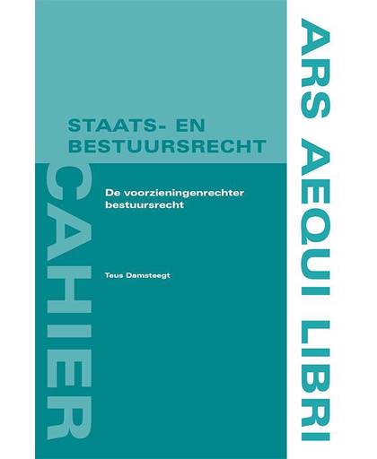Ars Aequi cahiers Staats- en bestuursrecht De voorzieningenrechter bestuursrecht - Teus Damsteegt