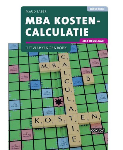 MBA Kostencalculatie met resultaat Uitwerkingenboek 3e druk - Maud Faber