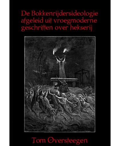 De Bokkenrijdersideologie afgeleid uit vroegmoderne geschriften over hekserij - Tom Oversteegen