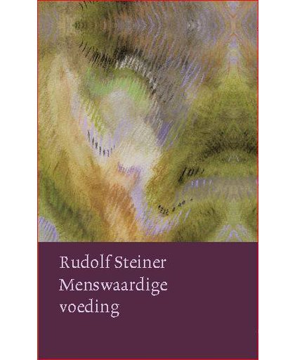 Menswaardige voeding - Rudolf Steiner